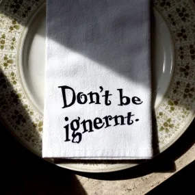 The Don’t Be Ignernt Cotton Napkin